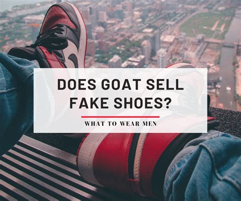 does goat com sell fake shoes|is goat a trustworthy site.